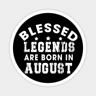 Blessed Legends Are Born In August Funny Christian Birthday Magnet